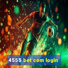 4555 bet com login